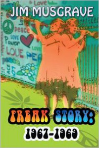 Freak Story: 1967-1969 - Jim Musgrave