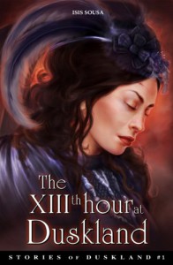 The XIIIth hour at Duskland (Stories of Duskland) - Isis Sousa