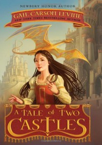 A Tale of Two Castles - Greg Call, Gail Carson Levine
