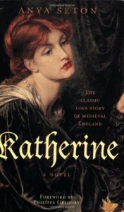 Katherine (Rediscovered Classics) - Anya Seton, Philippa Gregory