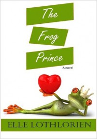 The Frog Prince - Elle Lothlorien