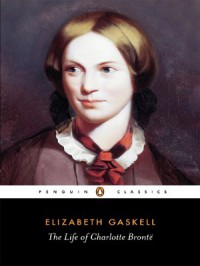 The Life of Charlotte Brontë - Elizabeth Gaskell, Elisabeth Jay