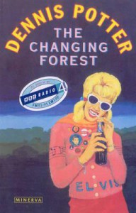 The Changing Forest: Life in the Forest of Dean Today - Dennis Potter, Darcy Ribeiro