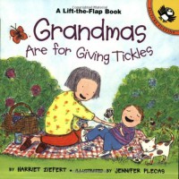 Grandmas are for Giving Tickles - Harriet Ziefert, Jennifer Plecas