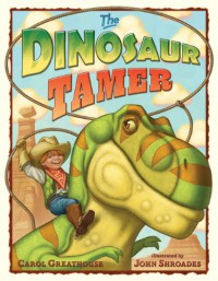 Dinosaur Tamer - Carol Greathouse, John Shroades