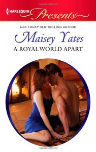 A Royal World Apart (Harlequin Presents) - Maisey Yates