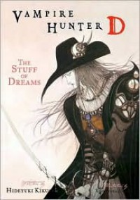 Vampire Hunter D Volume 05: The Stuff of Dreams - Hideyuki Kikuchi, Yoshitaka Amano