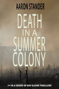 Death in a Summer Colony (Ray Elkins Thrillers) - Aaron Stander