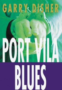 Port Vila Blues - Garry Disher