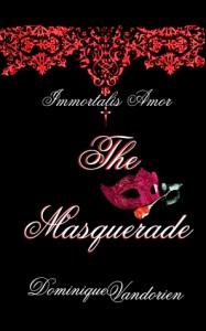 Immortalis Amor, The Masquerade - Dominique  Vandorien