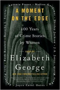 A Moment on the Edge: 100 Years of Crime Stories by Women - Elizabeth  George