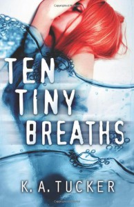 Ten Tiny Breaths - K.A. Tucker