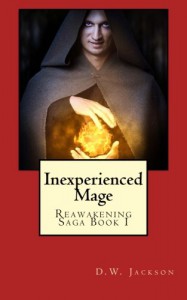 Inexperienced Mage (Reawakening Saga) (Volume 1) - D.W. Jackson