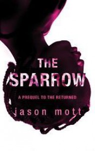 The Sparrow (The Returned, #0.6) - Jason Mott
