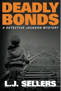 Deadly Bonds (A Detective Jackson Mystery) - L.J. Sellers