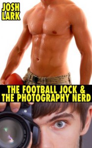 The Football Jock and the Photography Nerd, A Gay High School Geek's First Time Story - Josh Lark