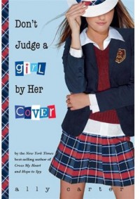 Don't Judge a Girl by Her Cover  - Ally Carter