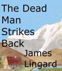 The Dead Man Strikes Back - James Lingard