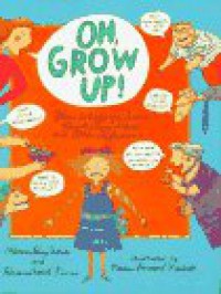 Oh, Grow Up!: Poems to Help You Survive Parents, Chores, School, and Other Afflictions - Florence Parry Heide;Roxanne Heide Pierce