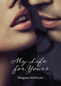 My Life for Yours  - Margaret McHeyzer