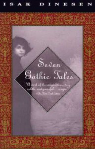 Seven Gothic Tales - Karen Blixen, Isak Dinesen