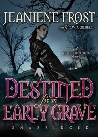 Destined for an Early Grave (Night Huntress #4) - Tavia Gilbert, Jeaniene Frost