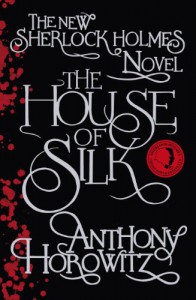 The House of Silk: The New Sherlock Holmes Novel - Anthony Horowitz