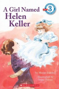 A Girl Named Helen Keller (Scholastic Reader Level 3) - Margo Lundell, Irene Trivas