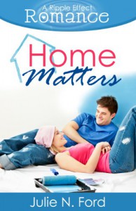 Home Matters (A Ripple Effect Romance Novella, Book 1) - Julie N. Ford