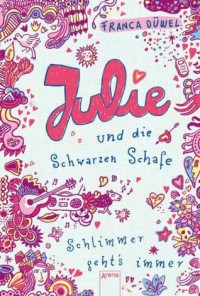 Julie und die Schwarzen Schafe - Schlimmer geht's immer! - Franca Düwel, Katja Spitzer