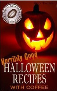 Horribly Good Halloween Recipes with Coffee - Billy Taylor