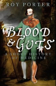 Blood And Guts: A Short History of Medicine - Roy Porter