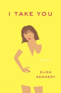 I Take You: A Novel - Eliza Kennedy