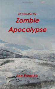 20 Years After The Zombie Apocalypse - Lee Emerick