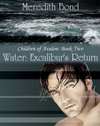Water: Excalibur's Return (Children of Avalon) - Meredith Bond