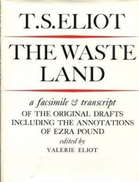 The Waste Land: A Facsimile & Transcript of the Original Drafts (unknown) - T.S. Eliot, Ezra Pound, Valerie Eliot