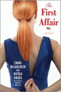 The First Affair - Emma McLaughlin,  Nicola Kraus