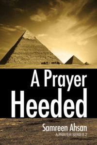 A Prayer Heeded : A Prayer Series II - Samreen Ahsan