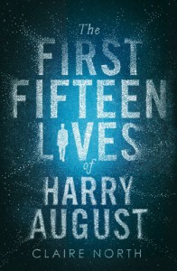 The First Fifteen Lives of Harry August - Claire North