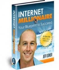 Internet Millionaire: Your Blueprint to Succeed - Jeff Usner