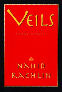 Veils: Short Stories - Nahid Rachlin