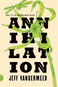 Annihilation: A Novel (The Southern Reach Trilogy) - Jeff VanderMeer