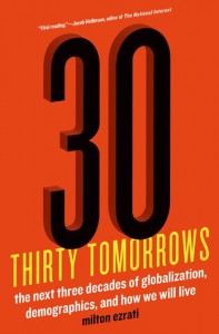 Thirty Tomorrows: The Next Three Decades of Globalization, Demographics, and How We Will Live - Milton Ezrati