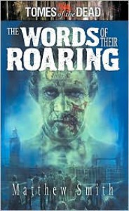 Tomes of the Dead: Words of Their Roaring - Matthew Smith