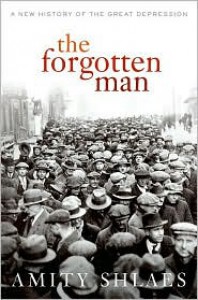 The Forgotten Man: A New History of the Great Depression - Amity Shlaes
