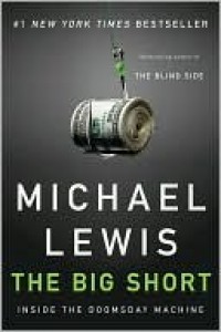 The Big Short: Inside the Doomsday Machine - Michael Lewis