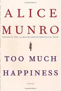 Too Much Happiness: Stories - Alice Munro