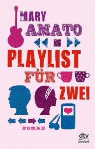 Playlist für Zwei - Mary Amato, Bettina Münch