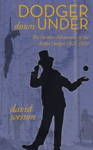 Dodger - Down Under: The Further Adventures of the Artful Dodger 1827-1832 - David  Weston