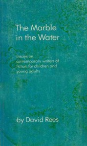 The Marble In the Water: Essays On Contemporary Writers of Fiction for Children and Young Adults - David Rees